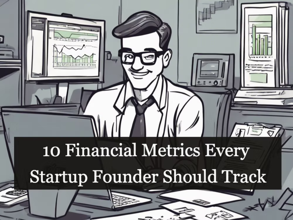 10 Financial Metrics Every Startup Founder Should Track